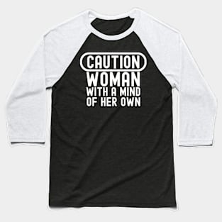 Caution: Woman with a Mind of Her Own Baseball T-Shirt